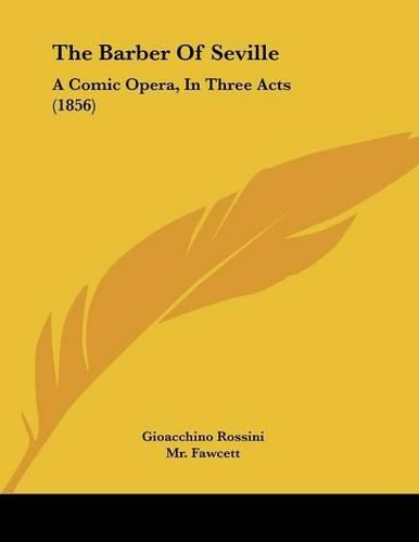 The Barber of Seville: A Comic Opera, in Three Acts (1856)