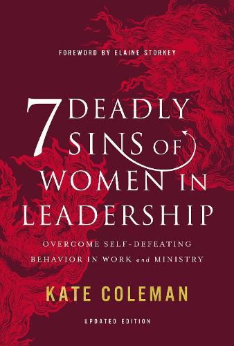 Cover image for 7 Deadly Sins of Women in Leadership: Overcome Self-Defeating Behavior in Work and Ministry