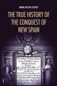 Cover image for The True History of the Conquest of New Spain