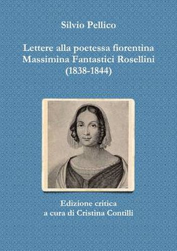 Lettere Alla Poetessa Fiorentina Massimina Fantastici Rosellini (1838-1844)