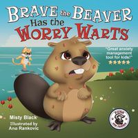 Cover image for Brave the Beaver Has the Worry Warts