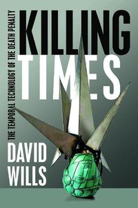 Cover image for Killing Times: The Temporal Technology of the Death Penalty