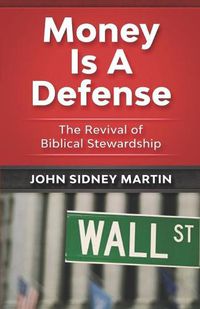 Cover image for Money Is A Defense: The Revival of Biblical Stewardship