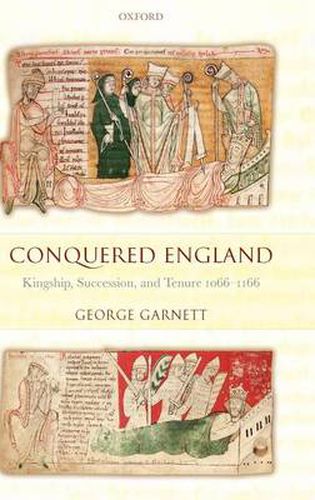 Cover image for Conquered England: Kingship, Succession, and Tenure 1066-1166