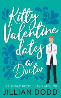 Cover image for Kitty Valentine Dates a Doctor