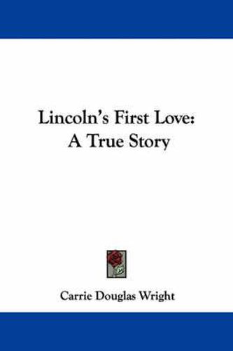 Lincoln's First Love: A True Story