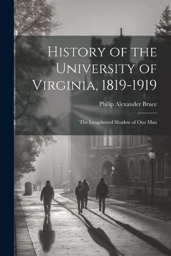 Cover image for History of the University of Virginia, 1819-1919