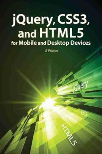 Cover image for jQuery, CSS3, and HTML5 for Mobile and Desktop Devices: A Primer