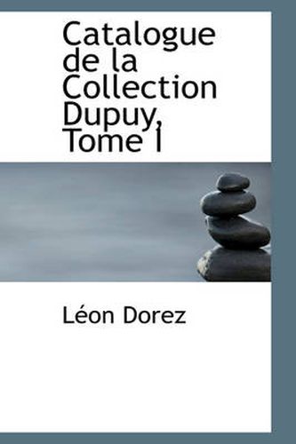 Cover image for Catalogue de La Collection Dupuy, Tome I