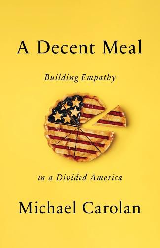 Cover image for A Decent Meal: Building Empathy in a Divided America