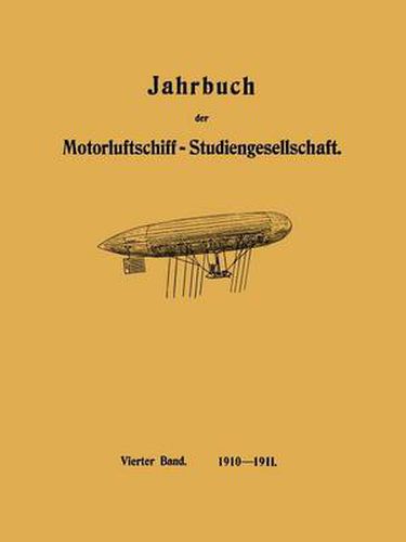 Jahrbuch Der Motorluftschiff-Studiengesellschaft: Vierter Band 1910-1911