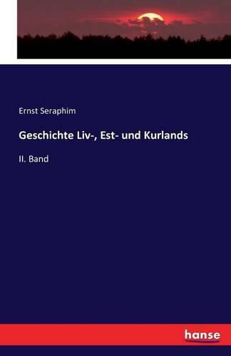 Cover image for Geschichte Liv-, Est- und Kurlands: II. Band