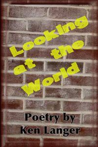 Cover image for Looking at the World: A Collection of Poetry