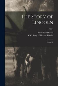 Cover image for The Story of Lincoln: Grade III; copy 2