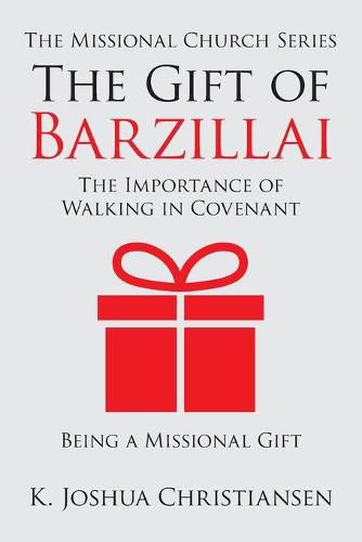 Cover image for The Gift of Barzillai: The Importance of Walking in Covenant