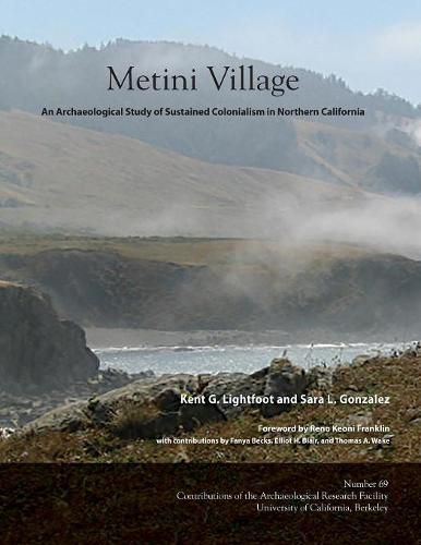 Cover image for Metini Village: An Archaeological Study of Sustained Colonialism in Northern California
