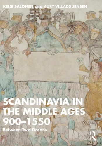 Cover image for Scandinavia in the Middle Ages 900-1550: Between Two Oceans