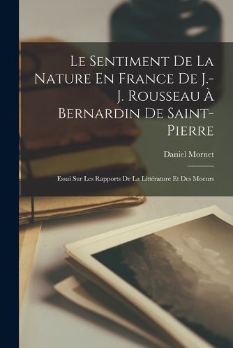 Cover image for Le Sentiment De La Nature En France De J.-J. Rousseau A Bernardin De Saint-Pierre