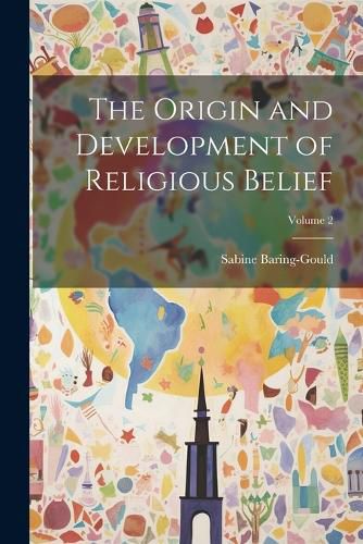 Cover image for The Origin and Development of Religious Belief; Volume 2