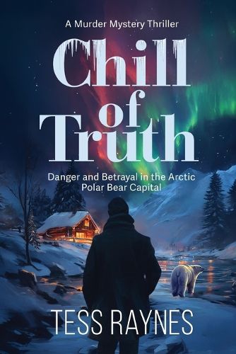 Cover image for Chill of Truth Danger and Betrayal in the Arctic Polar Bear Capital