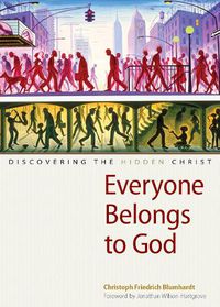 Cover image for Everyone Belongs to God: Discovering the Hidden Christ