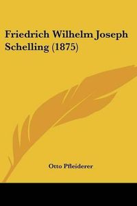 Cover image for Friedrich Wilhelm Joseph Schelling (1875)