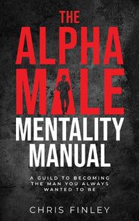 Cover image for The Alpha Male Mentality Manual