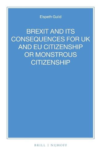 Cover image for BREXIT and its Consequences for UK and EU Citizenship or Monstrous Citizenship
