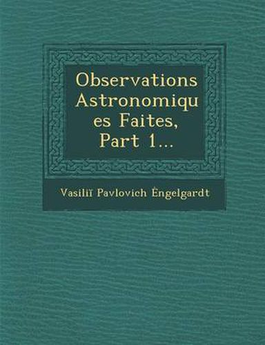 Cover image for Observations Astronomiques Faites, Part 1...