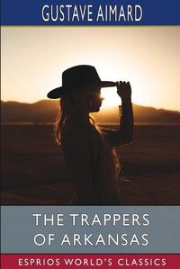 Cover image for The Trappers of Arkansas (Esprios Classics)