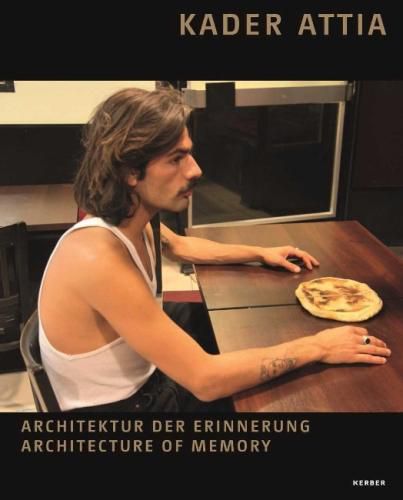 Kader Attia: Architektur der Erinnerung   Architecture of Memory