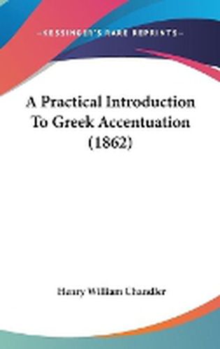 Cover image for A Practical Introduction To Greek Accentuation (1862)