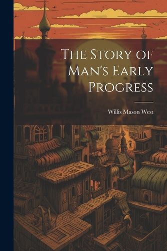 Cover image for The Story of Man's Early Progress