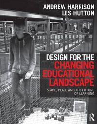 Cover image for Design for the Changing Educational Landscape: Space, Place and the Future of Learning