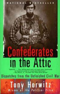 Cover image for Confederates in the Attic: Dispatches from the Unfinished Civil War