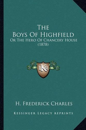 The Boys of Highfield: Or the Hero of Chancery House (1878)