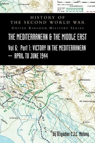 Cover image for MEDITERRANEAN AND MIDDLE EAST VOLUME VI; Victory in the Mediterranean Part I, 1st April to 4th June1944. HISTORY OF THE SECOND WORLD WAR: United Kingdom Military Series: Official Campaign History