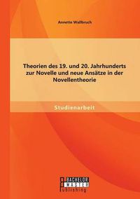 Cover image for Theorien des 19. und 20. Jahrhunderts zur Novelle und neue Ansatze in der Novellentheorie