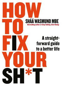 Cover image for How to Fix Your Sh*t: A Straightforward Guide to a Better Life