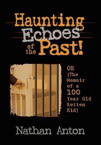 Cover image for Haunting Echoes of the Past!: Or (the Memoir of a 100 Year Old Rotten Kid)