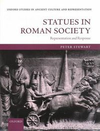 Cover image for Statues in Roman Society: Representation and Response