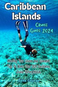 Cover image for Caribbean Islands Cruise Guide 2024