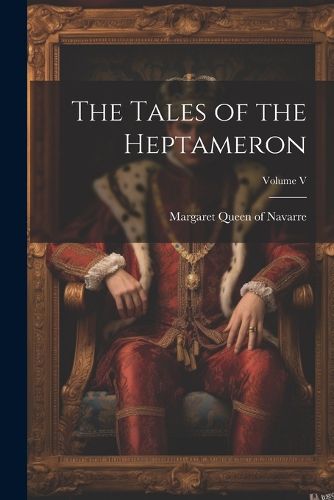 Cover image for The Tales of the Heptameron; Volume V