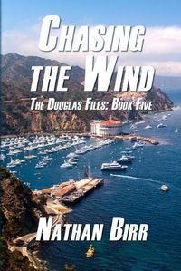 Cover image for Chasing the Wind - The Douglas Files: Book Five