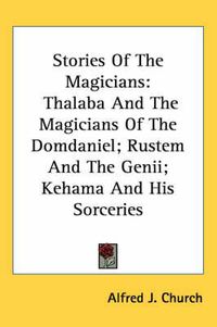 Cover image for Stories of the Magicians: Thalaba and the Magicians of the Domdaniel; Rustem and the Genii; Kehama and His Sorceries