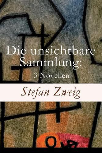 Cover image for Die unsichtbare Sammlung: 3 Novellen: Die unsichtbare Sammlung + Buchmendel + Unvermutete Bekanntschaft mit einem Handwerk