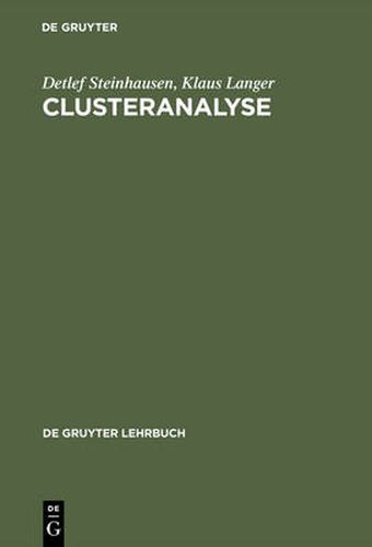 Cover image for Clusteranalyse: Einfuhrung in Methoden Und Verfahren Der Automatischen Klassifikation; Mit Zahlreichen Algorithmen, Fortran-Programmen, Anwendungsbeispielen Und Einer Kurzdarstellung Der Multivariaten Statistischen Verfahren