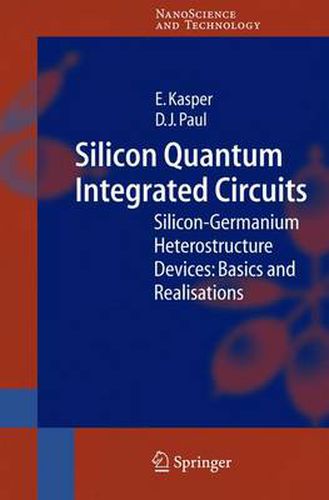 Cover image for Silicon Quantum Integrated Circuits: Silicon-Germanium Heterostructure Devices: Basics and Realisations