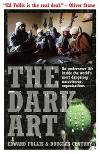 Cover image for The Dark Art: My Undercover Life in Global Narco-terrorism