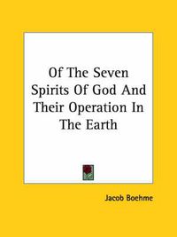 Cover image for Of the Seven Spirits of God and Their Operation in the Earth